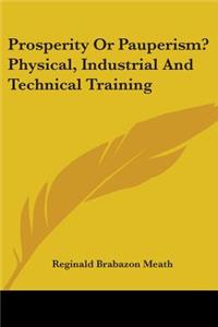 Prosperity Or Pauperism? Physical, Industrial And Technical Training