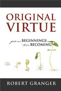 Original Virtue from our Beginnings to our Becoming