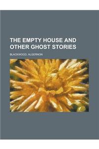 The Empty House and Other Ghost Stories