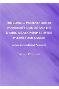 Clinical Presentation of Parkinson's Disease and the Dyadic Relationship Between Patients and Carers: A Neuropsychological Approach