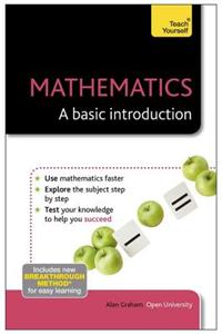 Mathematics: A Basic Introduction: Teach Yourself