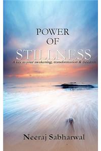 Power of Stillness: A Key to Your Awakening, Transformation & Freedom