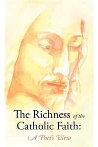 The Richness of the Catholic Faith
