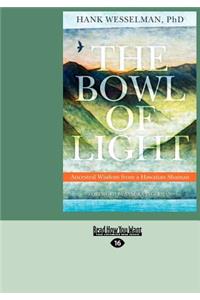 The Bowl of Light: Ancestral Wisdom from a Hawaiian Shaman (Large Print 16pt)