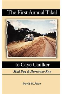 The First Annual Tikal to Caye Caulker Mud Bog and Hurricane Run