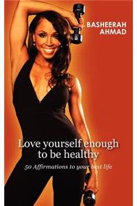 Love yourself enough to be healthy