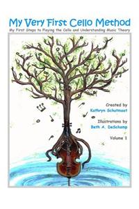 My Very First Cello Method: Vol. 1 My First Steps to Playing the Cello and Understanding Music Theory