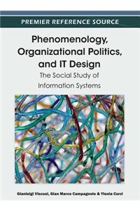 Phenomenology, Organizational Politics, and IT Design