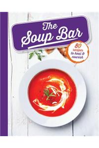 The Soup Bar: 80 Recipes to Heal & Nourish