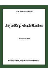 Utility and Cargo Helicopter Operations (FM 3-04.113)