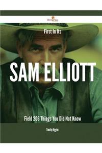 First In Its Sam Elliott Field - 206 Things You Did Not Know