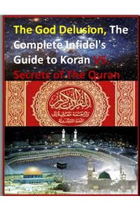 God Delusion, The Complete Infidel's Guide to Koran VS. Secrets of The Quran