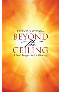 Beyond the Ceiling