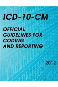 ICD-10-CM Official Guidelines for Coding and Reporting 2012