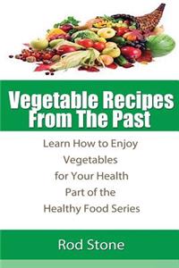 Vegetable Recipes From The Past