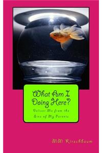 What Am I Doing Here?