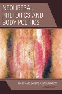 Neoliberal Rhetorics and Body Politics