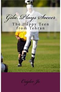 Gila Plays Soccer: The Happy Teen from Tehran