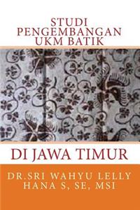 Studi Pengembangan Ukm Batik Di Jawa Timur