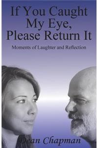 If You Caught My Eye Please Return It