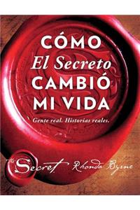 Cómo El Secreto Cambió Mi Vida (How the Secret Changed My Life Spanish Edition)