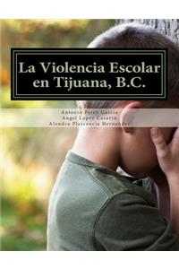 La Violencia Escolar en Tijuana, B.C.