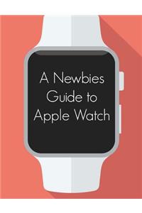 Newbies Guide to Apple Watch