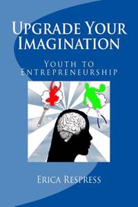 Upgrade Your Imagination: Youth to Entrepreneurship