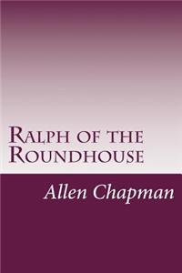 Ralph of the Roundhouse