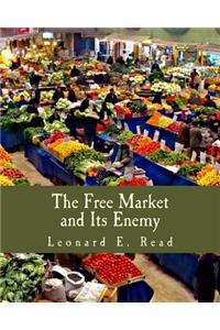 Free Market and Its Enemy (Large Print Edition)
