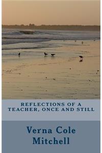 Reflections of a Teacher, Once and Still