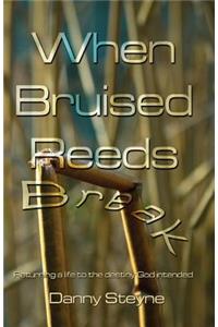 When Bruised Reeds Break