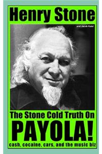 Stone Cold Truth on Payola!: Cash, Cocaine, Cars, and The Music Biz