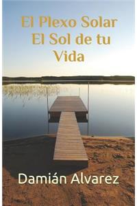 El Plexo Solar, el Sol de tu Vida