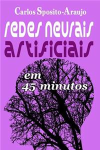 Redes Neurais Artificiais Em 45 Minutos