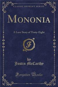Mononia: A Love Story of 'forty-Eight (Classic Reprint)