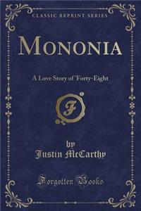 Mononia: A Love Story of 'forty-Eight (Classic Reprint)