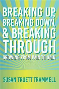 Breaking Up, Breaking Down, & Breaking Through