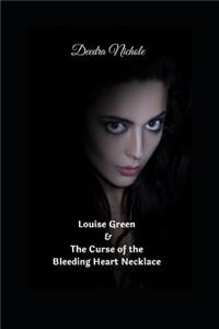 Louise Green & the Curse of the Bleeding Heart Necklace
