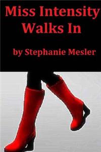 Miss Intensity Walks In