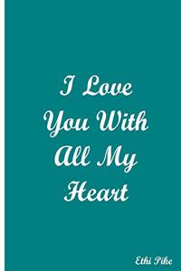 I Love You With All My Heart - Blue Notebook / Extended Lined Pages / Soft Matte