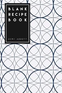 Blank Recipe Book: Cool Geometric Design - My Blank Recipe Journal, 6x9 Inches