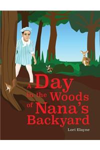 Day in the Woods of Nana's Backyard