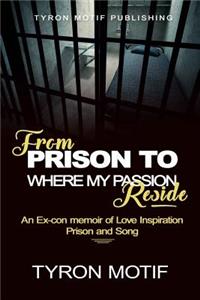 From Prison To Where My Passion Reside