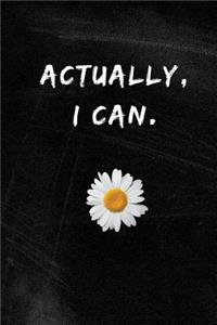 Actually, I can.