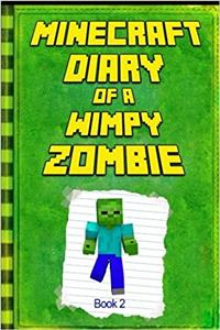 Minecraft Diary of a Wimpy Zombie: Legendary Minecraft Diary. an Unnoficial Minecraft Book for Kids: 2 (Minecraft Diary of a Wimpy Zombie Books)