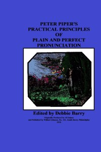Peter Piper's Practical Principles of Plain and Perfect Pronunciation