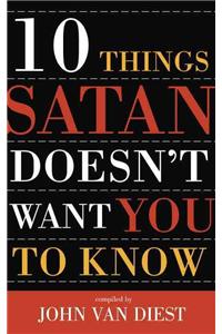 Ten Things Satan Doesn't Want You to Know