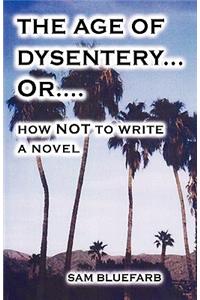 The Age of Dysentery Or...How Not to Write a Novel