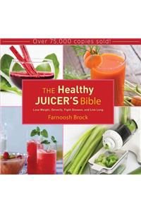Healthy Juicer's Bible